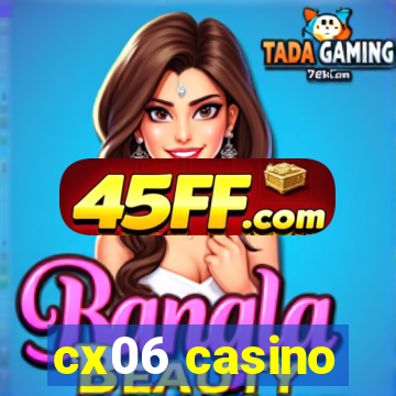 cx06 casino